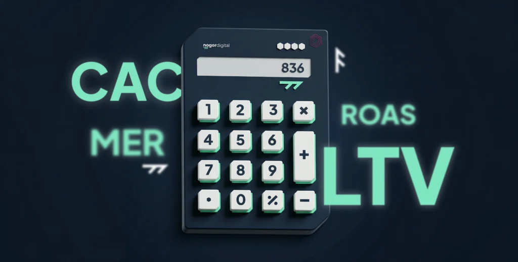 CAC, LTV, MER y Blended ROAS, cómo usarlos juntos para decidir