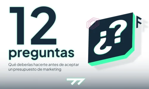Las 12 preguntas que deberías hacer antes de aceptar un presupuesto de marketing digital