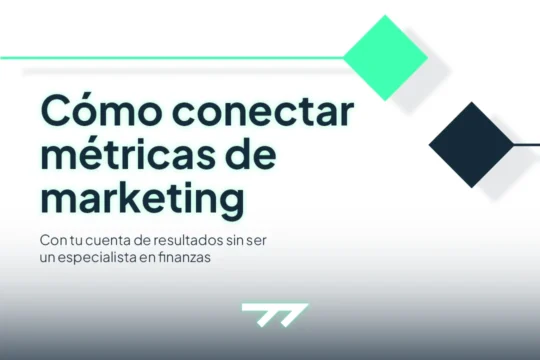 Cómo conectar métricas de marketing con cuenta de resultados