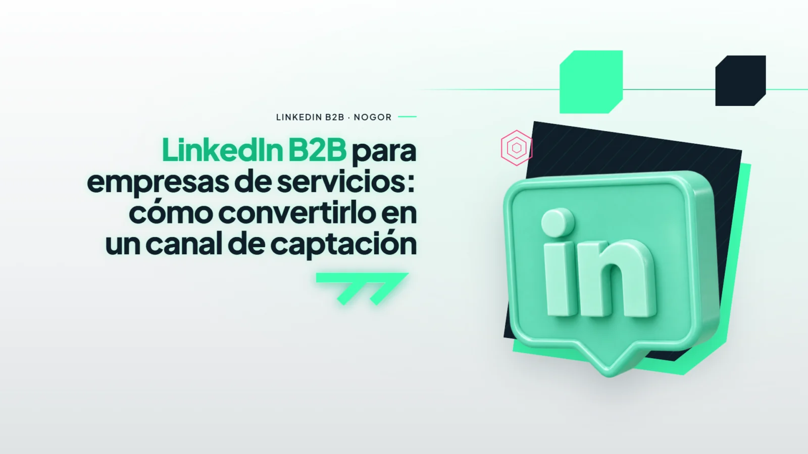 LinkedIn B2B para empresas de servicios: cómo convertirlo en un canal de captación