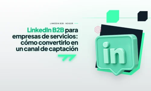 LinkedIn B2B para empresas de servicios: cómo convertirlo en un canal de captación