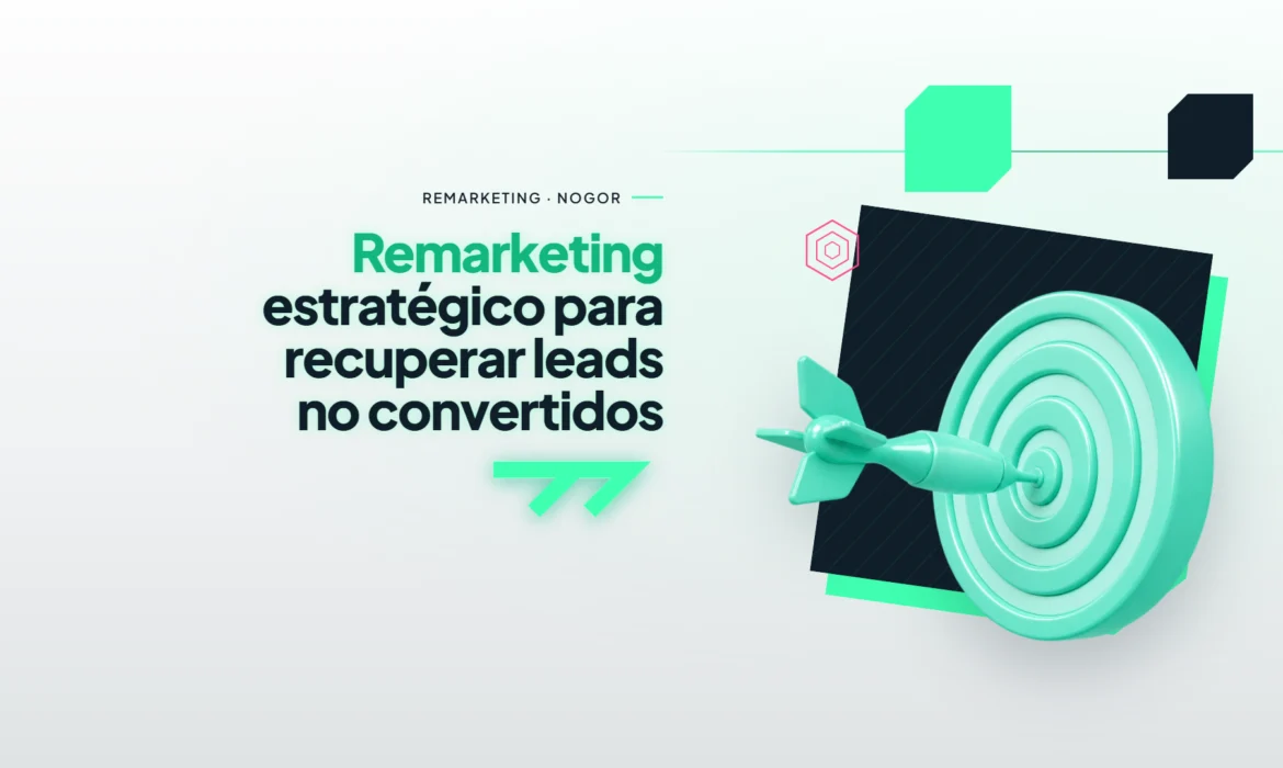 Remarketing estratégico para recuperar leads no convertidos