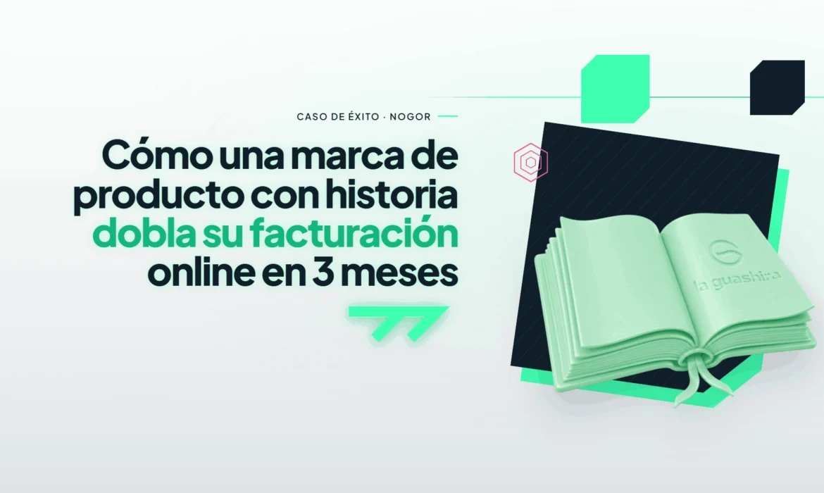 Cómo una marca de producto con historia dobla su facturación online en 3 meses