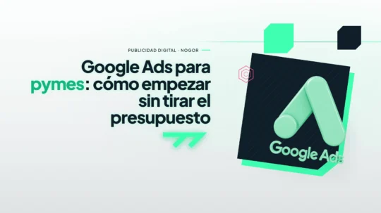 Google Ads para pymes: por qué la mayoría lo hace mal y cómo arreglarlo