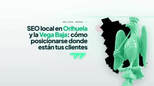 SEO Local en Orihuela, Vega Baja y alrededores. Consigue que tus clientes te encuentren