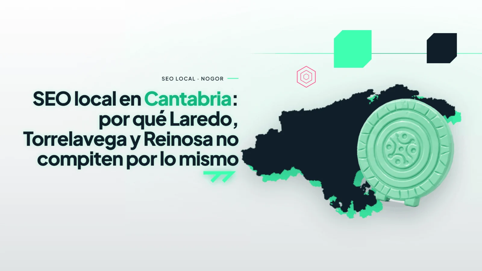 SEO local en Cantabria: por qué Laredo, Torrelavega y Reinosa no compiten por lo mismo
