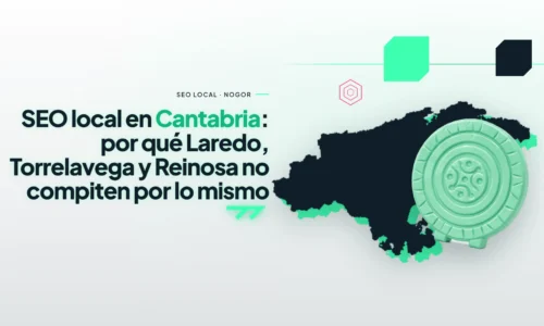 SEO local en Cantabria: por qué Laredo, Torrelavega y Reinosa no compiten por lo mismo